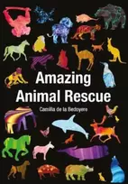 KNYGA Camilla De la Bedoyere Amazing Animal Rescue