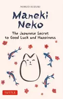 KNYGA Nobuo Suzuki Maneki Neko, The Japanese Secret to Good Luck and Happiness