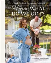 KNYGA Tom Sullivan Honey, What Do We Got?, A Week-by-Week Pregnancy Cookbook