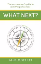 KNYGA Jane Moffett What Next?, The savvy woman’s guide to redefining retirement