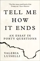 KNYGA Valeria Luiselli Tell Me How it Ends, An Essay in Forty Questions