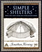 KNYGA Jonathan Horning Simple Shelters, Tents, Tipis, Yurts, Domes and Other Ancient Homes