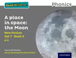 KNYGA Gill Munton Read Write Inc. Phonics: A Place in Space: The Moon (Pilkas Set 7 Non-fiction 5)