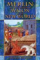KNYGA Graham Phillips Merlin and the Discovery of Avalon in the New World