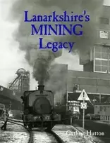 KNYGA Guthrie Hutton Lanarkshire's Mining Legacy