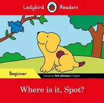 KNYGA Ladybird Readers Beginner Level - Spot - Where is it, Spot? (ELT Graded Reader)