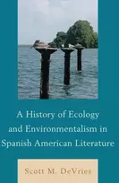 KNYGA Scott M Devries History of Ecology and Environmentalism in Spanish American Literature