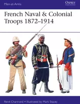 KNYGA Rene Chartrand French Naval & Colonial Troops 1872–1914