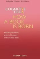 KNYGA Yeshayahu Ben Aharon Cognitive Yoga, How a Book is Born