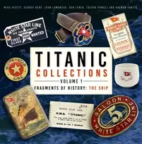 KNYGA Mike Beatty Titanic Collections Volume 1: Fragments of History