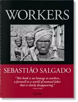 KNYGA Lelia Wanick Salgado Sebastiao Salgado. Workers. An Archaeology of the Industrial Age