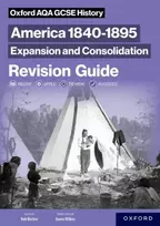 KNYGA Robert Bircher Oxford AQA GCSE History (9-1): America 1840-1895: Expansion and Consolidation Revision Guide