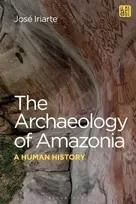KNYGA Jose Iriarte The Archaeology of Amazonia