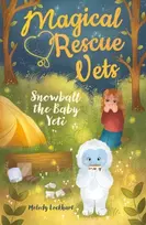KNYGA Melody Lockhart Magical Rescue Vets: Snowball the Baby Yeti