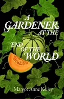 KNYGA Margot Anne Kelley Gardener at the End of the World