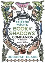 KNYGA Deborah Blake Eclectic Witch's Book of Shadows Companion