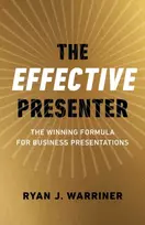 KNYGA Ryan Warriner Effective Presenter, The - The Winning Formula for Business Presentations
