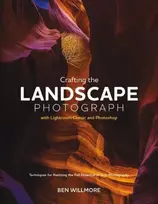 KNYGA Ben Willmore Crafting the Landscape Photograph with Lightroom Classic and Photoshop