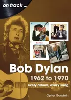 KNYGA Opher Goodwin Bob Dylan 1962 to 1970 On Track
