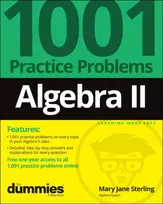 KNYGA Mary Jane Sterling Algebra II: 1001 Practice Problems For Dummies (+ Free Online Practice)