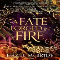 A Fate Forged in Fire by Hazel McBride Hardback Book 9781408749081