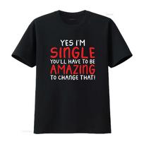 Yes im Single you will have be amazing to change that T Shirt vintage Washed Breathable Soft streetwear designer clothes S juoda