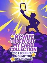 My Wife Threw Out My Card Collection (So I Bought a Dump to Find Them All) Steam Key (PC) GLOBAL