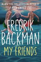 My Friends: The INSTANT Sunday Times Bestseller and Goodreads Choice Awards Fiction 2025 winner! - Fredrik Backman