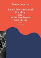 Homo Conexus: Reversible Human AI Coupling and the Society Beyond Capitalism