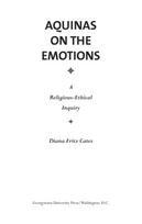 Aquinas on the Emotions A Religious-Ethical Inquiry