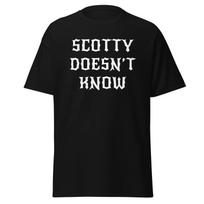 Scotty Doesn't Know - Funny Euro Trip Movie Quote T-shirt, Unisex S