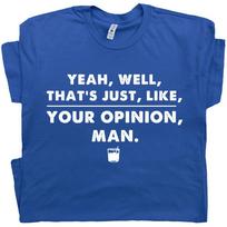 Big Lebowski T Shirt Quote The Dude Abides Movie Saying That's Your Opinion Man XL