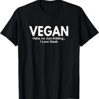 Vegan Just Kidding I Love Steak T Shirt - Funny Dad Shirts S juoda