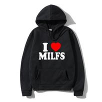 I Love MILFS I Heart Hot Moms Print Men Hoodies Sweatshirts Funny Autumn Winter Casual Tops Pullover Harajuku Fashion Clothing S