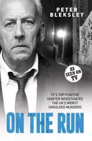 KNYGA Peter Bleksley On the Run - TV's Top Fugitive Hunter Investigates the UK's Worst Unsolved Murders