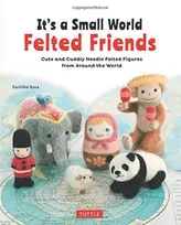 KNYGA It's a Small World Felted Friends by Sachiko Susa
