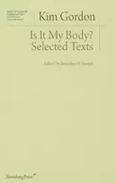 KNYGA Kim Gordon Is It My Body? – Selected Texts