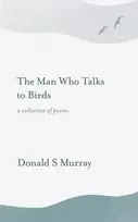 KNYGA Donald S Murray Man Who Talks to Birds