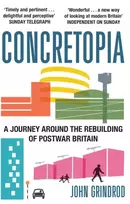 KNYGA John Grindrod Concretopia: A Journey around the Rebuilding of Postwar Britain