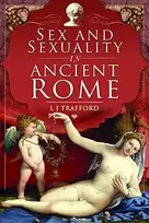 KNYGA L J Trafford Sex and Sexuality in Ancient Rome