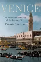 KNYGA Dennis Romano Venice, The Remarkable History of the Lagoon City