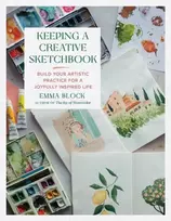 KNYGA Emma Block Keeping a Creative Sketchbook, Build Your Artistic Practice for a Joyfully Inspired Life