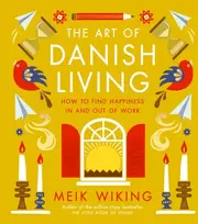KNYGA Meik Wiking Art of Danish Living, How to Find Happiness In and Out of Work