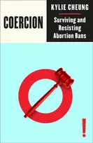 KNYGA Kylie Cheung Coercion, Surviving and Resisting Abortion Bans