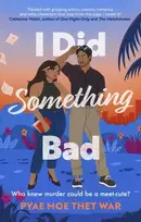 KNYGA Pyae Moe Thet War I Did Something Bad, An action packed, laugh-out-loud romantic comedy perfect for fans of Dial A for Aunties