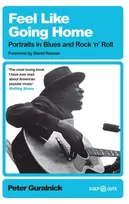KNYGA Peter Guralnick Feel Like Going Home, Portraits in Blues and Rock'n'Roll