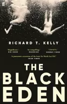 KNYGA Richard T Kelly Juodas Eden, 'Wonderfully evocative and atmospheric.' WILLIAM BOYD