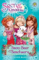 KNYGA Rosie Banks Secret Kingdom: Snow Bear Sanctuary