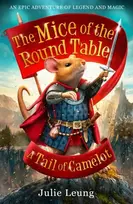 KNYGA Julie Leung Mice of the Round Table 1: A Tail of Camelot