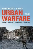 KNYGA Anthony King Urban Warfare in the Twenty-First Century